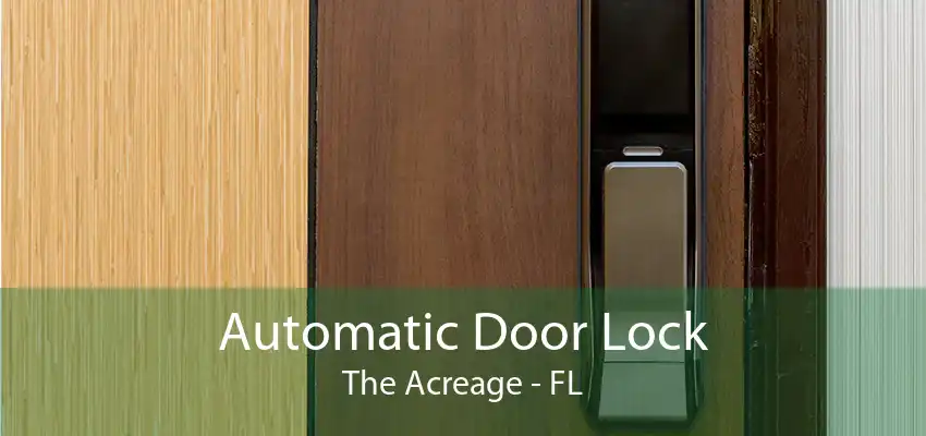 Automatic Door Lock The Acreage - FL